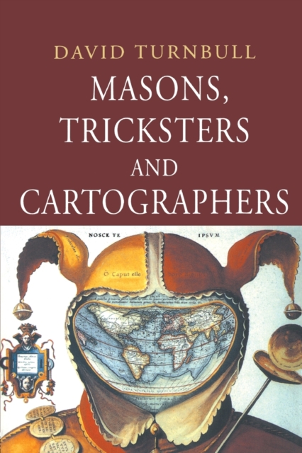 Masons, Tricksters and Cartographers : Comparative Studies in the Sociology of Scientific and Indigenous Knowledge, Paperback / softback Book