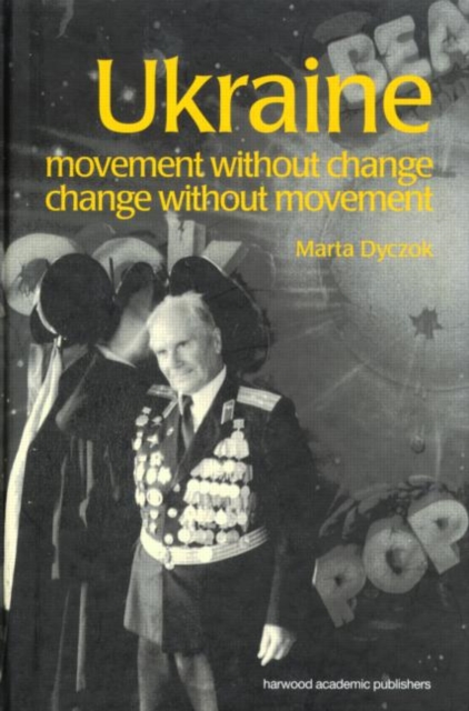 Ukraine : Movement without Change, Change without Movement, Paperback / softback Book