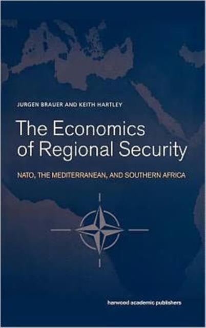 The Economics of Regional Security : NATO, the Mediterranean and Southern Africa, Hardback Book