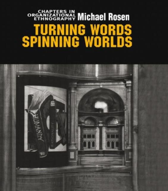 Turning Words, Spinning Worlds : Chapter in Organizational Ethnography, Hardback Book
