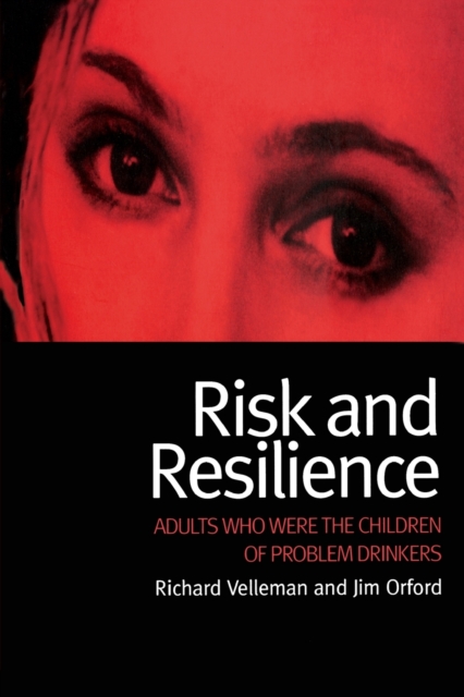 Risk and Resilience : Adults Who Were the Children of Problem Drinkers, Paperback / softback Book