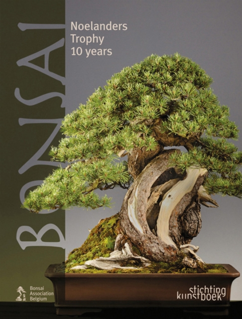 Bonsai: Noelanders Trophy 10 Years, Hardback Book