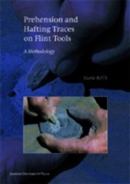 Prehension and Hafting Traces on Flint Tools : A Methodology, Mixed media product Book