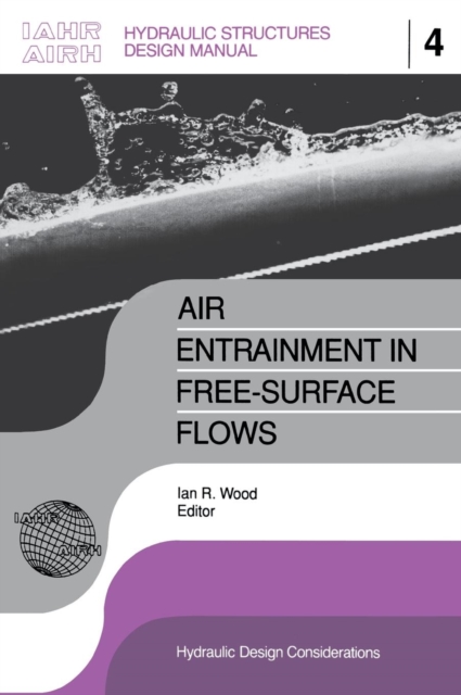 Air Entrainment in Free-surface Flow : IAHR Hydraulic Structures Design Manuals 4, Hardback Book