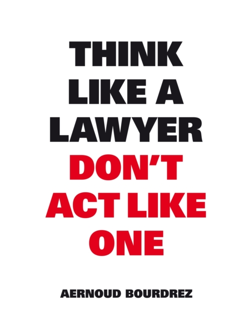 Think Like A Lawyer, Don’t Act Like One, Paperback / softback Book