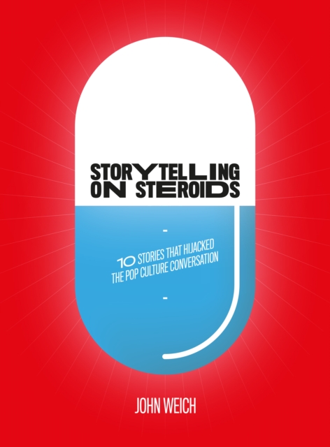 Storytelling on Steroids : 10 stories that hijacked the cultural conversation, EPUB eBook