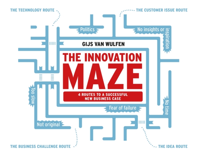 The Innovation Maze : 4 Routes to a Successful New Business Case, Paperback / softback Book