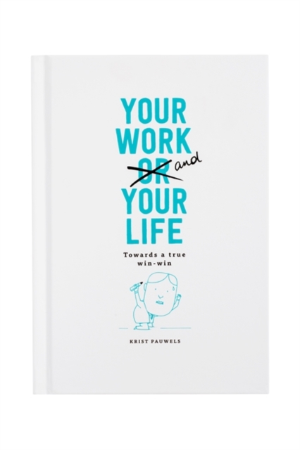 Your Work and Your Life Towards a True Win-Win, Hardback Book