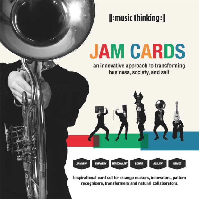 Music Thinking Jam Cards: An Innovative Approach to Transforming Business, Society and Self : An Innovative Approach to Transforming Business, Society and Self, Cards Book