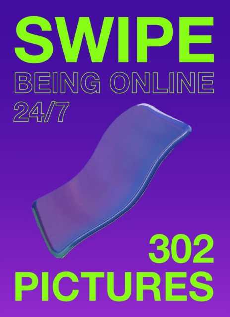Swipe : Being online 24/7, Paperback / softback Book