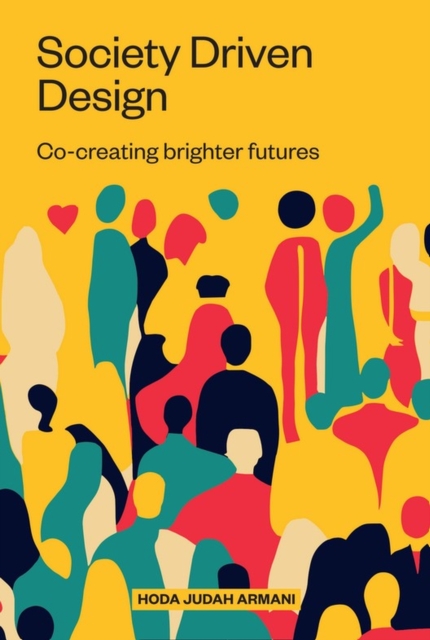 Society Driven Design : Co-Creating Brighter Futures, Paperback / softback Book