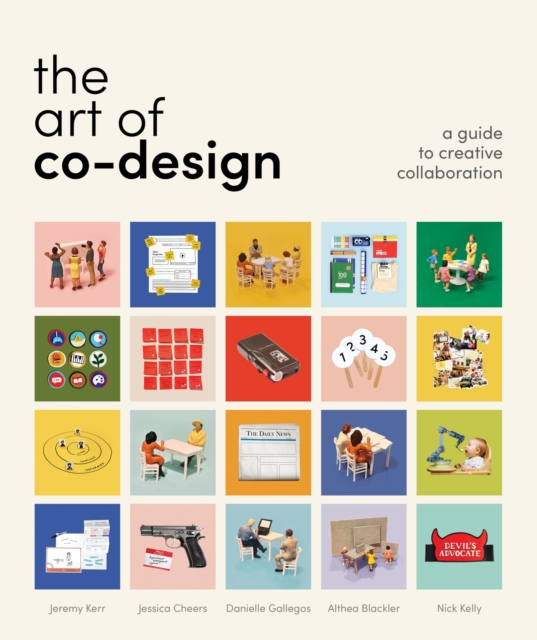 The Art of Co-Design : Solving problems through creative collaboration, Paperback / softback Book