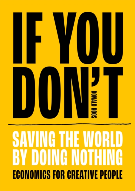 If You Don't : Saving the world by doing nothing, Paperback / softback Book