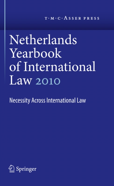 Netherlands Yearbook of International Law Volume 41, 2010 : Necessity Across International Law, PDF eBook