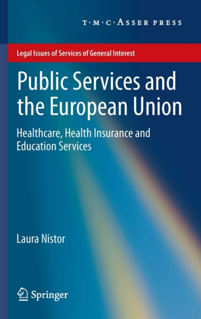 Public Services and the European Union : Healthcare, Health Insurance and Education Services, PDF eBook