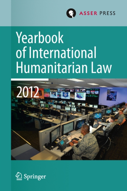 Yearbook of International Humanitarian Law Volume 15, 2012, PDF eBook