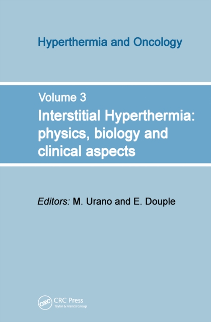 Interstitial Hyperthermia: Physics, Biology and Clinical Aspects, Hardback Book