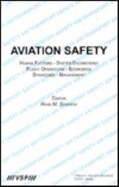 Aviation Safety, Human Factors - System Engineering - Flight Operations - Economics - Strategies - Management, Hardback Book
