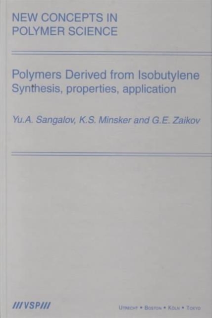 Polymers Derived from Isobutylene. Synthesis, Properties, Application, Hardback Book