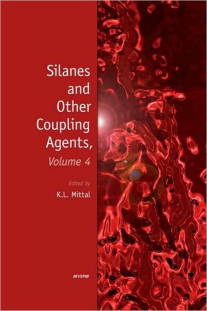 Silanes and Other Coupling Agents, Volume 4, Hardback Book
