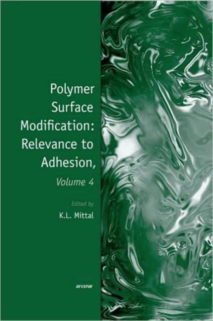 Polymer Surface Modification: Relevance to Adhesion, Volume 4, Hardback Book