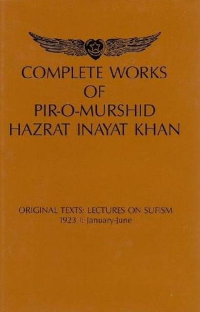 Complete Works of Pir-O-Murshid Hazrat Inayat Khan : Lectures on Sufism 1923 -- January-June, Hardback Book
