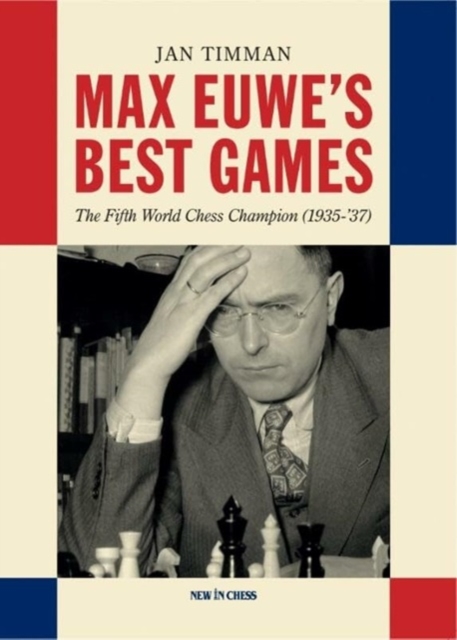 Max Euwe's Best Games : The Fifth World Chess Champion (1935-'37), Paperback / softback Book