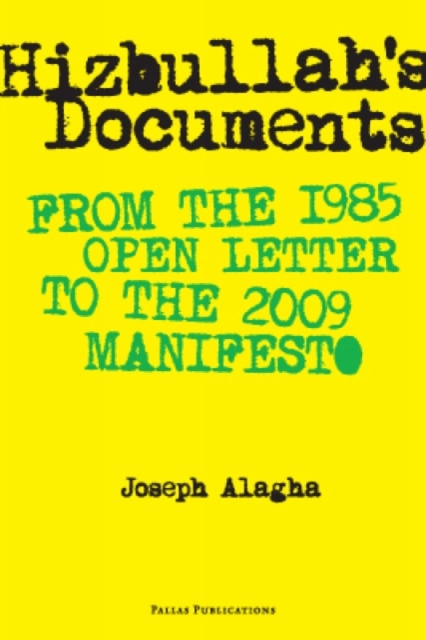 Hizbullah’s Documents : From the 1985 Open Letter to the 2009 Manifesto, Paperback / softback Book