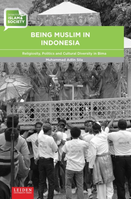 Being Muslim in Indonesia : Religiosity, Politics and Cultural Diversity in Bima, Paperback / softback Book