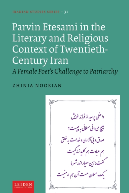 Parvin Etesami in the Literary and Religious Context of Twentieth-Century Iran : A Female Poet’s Challenge to Patriarchy, Hardback Book