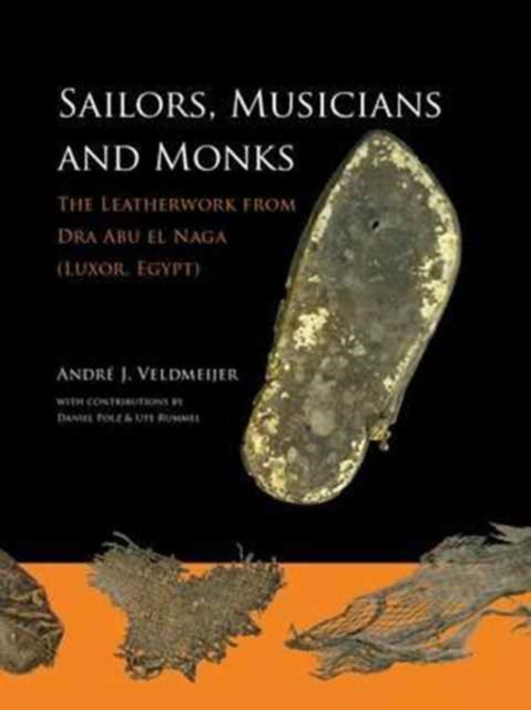 Sailors, Musicians and Monks : The Leatherwork from Dra Abu el Naga (Luxor, Egypt), Paperback / softback Book