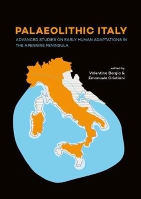 Palaeolithic Italy : Advanced studies on early human adaptations in the Apennine peninsula, Paperback / softback Book