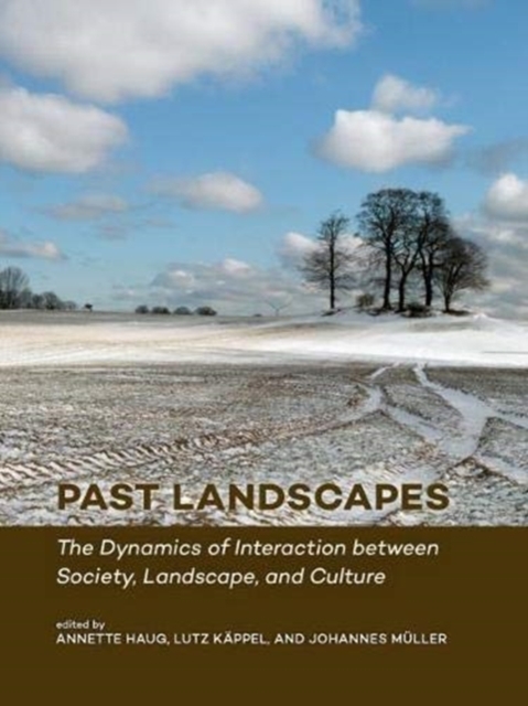 Past Landscapes : The Dynamics of Interaction between Society, Landscape, and Culture, Paperback / softback Book