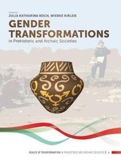Gender Transformations in Prehistoric and Archaic Societies, Hardback Book