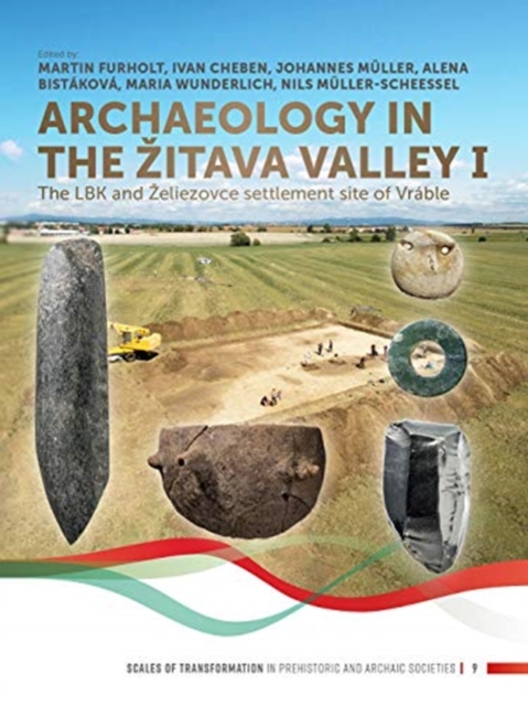 Archaeology in the Zitava Valley I : The LBK and Zeliezovce Settlement Site of Vrable, Hardback Book