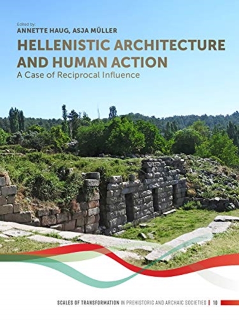 Hellenistic Architecture and Human Action : A Case of Reciprocal Influence, Paperback / softback Book