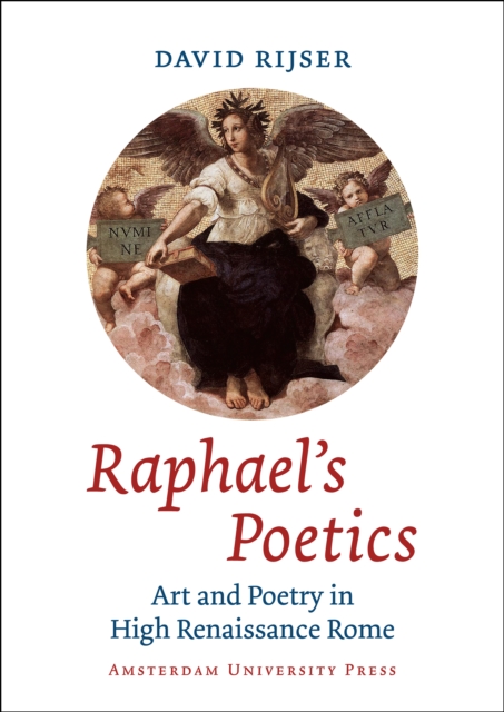 Raphael's Poetics : Art and Poetry in High Renaissance Rome, Paperback / softback Book