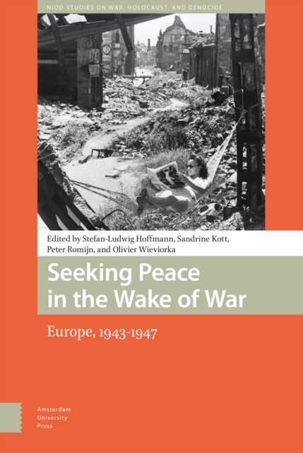 Seeking Peace in the Wake of War : Europe, 1943-1947, Hardback Book