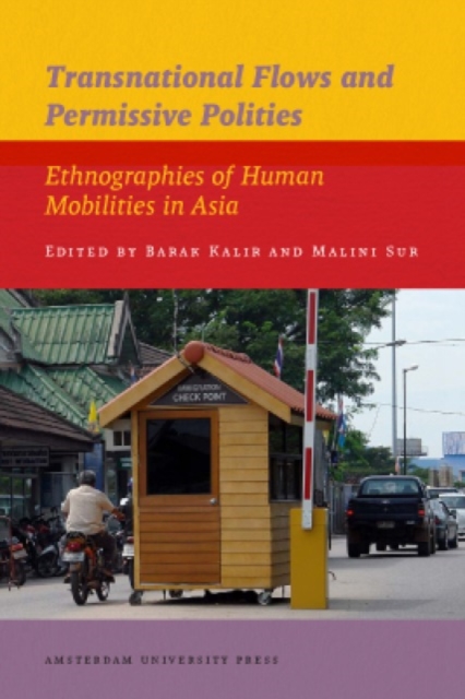Transnational Flows and Permissive Polities : Ethnographies of Human Mobilities in Asia, Paperback / softback Book
