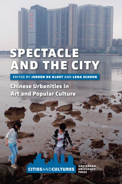 Spectacle and the City : Chinese Urbanities in Art and Popular Culture, Paperback / softback Book