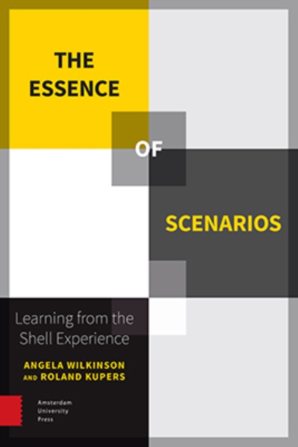 The Essence of Scenarios : Learning from the Shell Experience, Paperback / softback Book