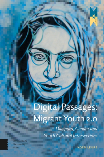 Digital Passages: Migrant Youth 2.0 : Diaspora, Gender and Youth Cultural Intersections, Paperback / softback Book