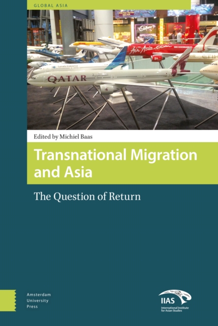 Transnational Migration and Asia : The Question of Return, Hardback Book