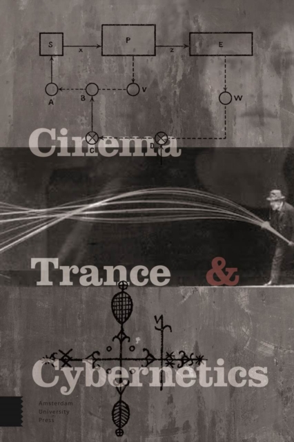 Cinema, Trance and Cybernetics, Hardback Book