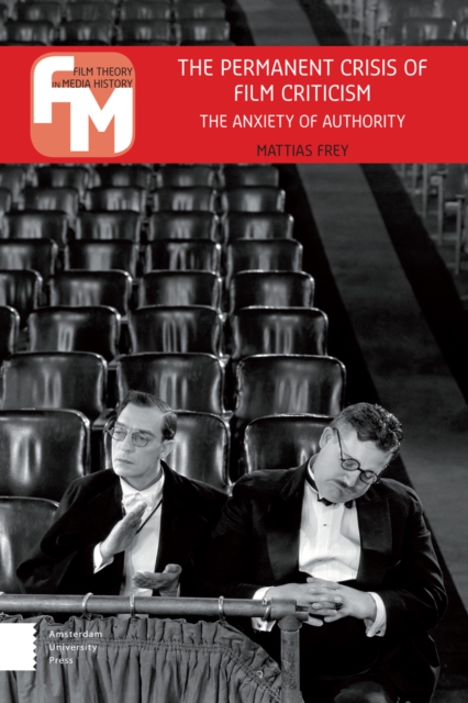 The Permanent Crisis of Film Criticism : The Anxiety of Authority, Paperback / softback Book