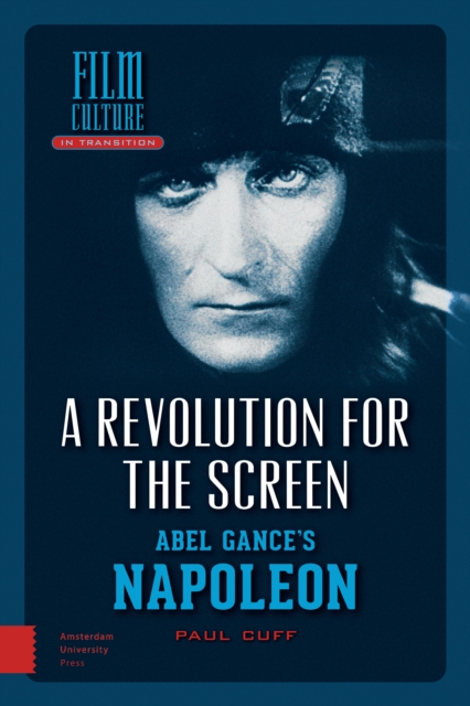 A Revolution for the Screen : Abel Gance's Napoleon, Hardback Book