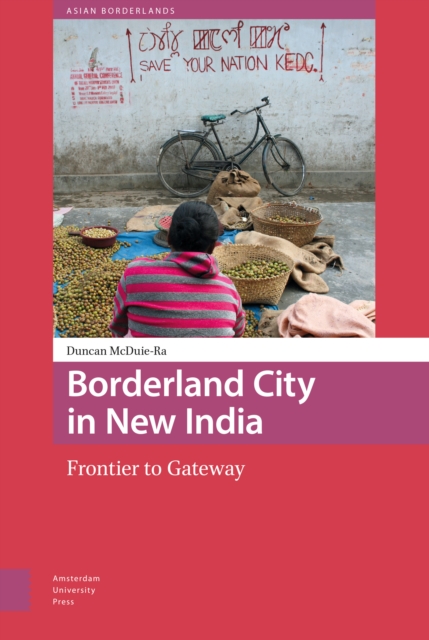 Borderland City in New India : Frontier to Gateway, Hardback Book