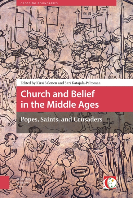 Church and Belief in the Middle Ages : Popes, Saints, and Crusaders, Hardback Book