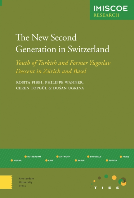 The New Second Generation in Switzerland : Youth of Turkish and Former Yugoslav Descent in Zurich and Basel, Paperback / softback Book
