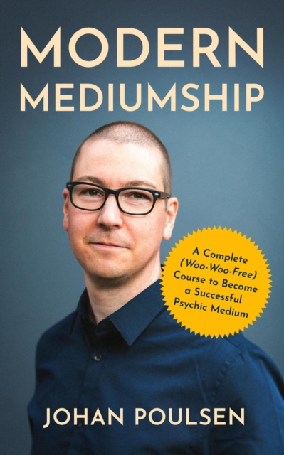 Modern Mediumship: A Complete (Woo-Woo-Free) Course to Become a Successful Psychic Medium, EPUB eBook